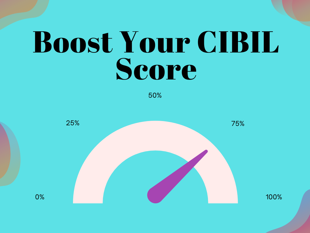 How to Boost Your CIBIL Score