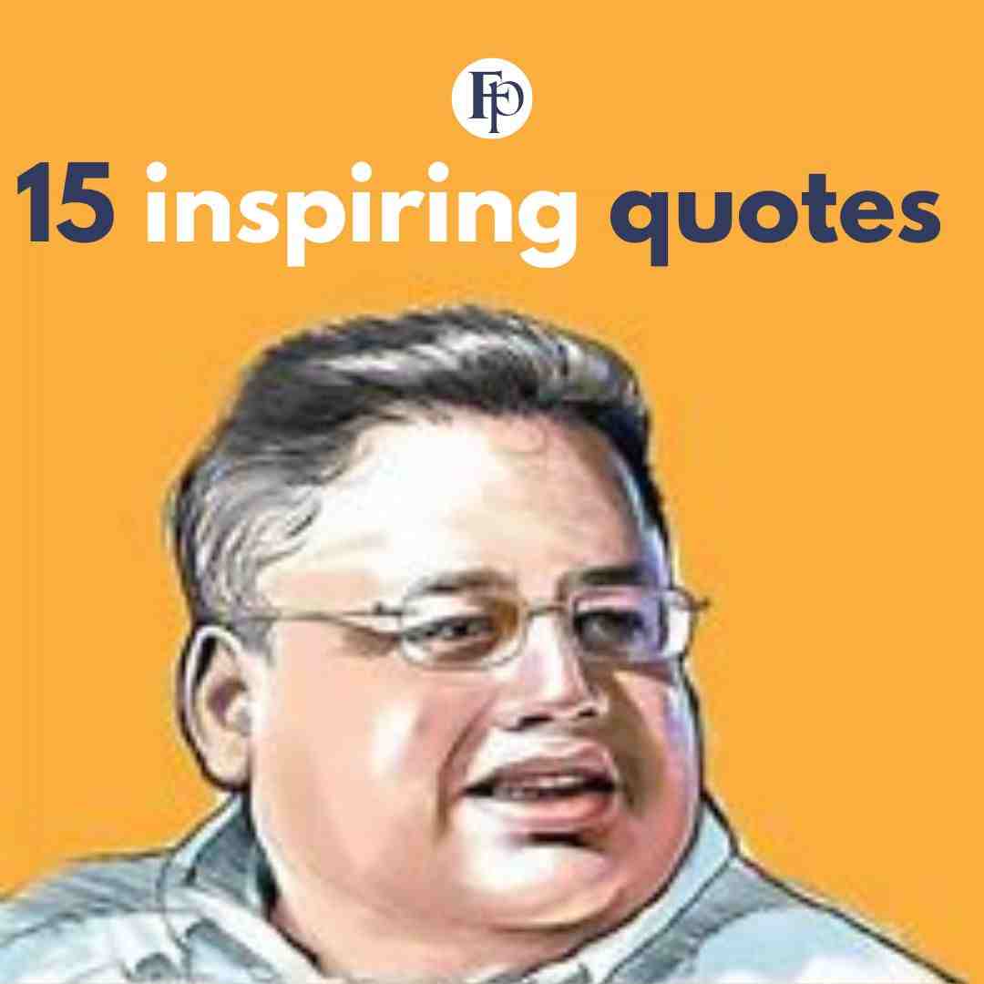 15 inspiring quotes attributed to Rakesh Jhunjhunwala